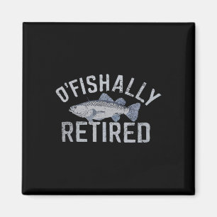 Aimant T-shirt drôle O'fishally retraité pour la pêche re