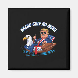 Aimant T-shirt politique drôle Trump Nacho Gulf No More C