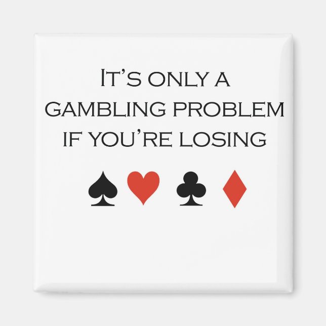 Aimant T-shirts de poker : "Ce n'est qu'un problème de je (Devant)