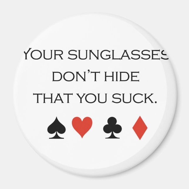 Aimant T-shirts de poker : "Vos lunettes de soleil ne cac (Devant)