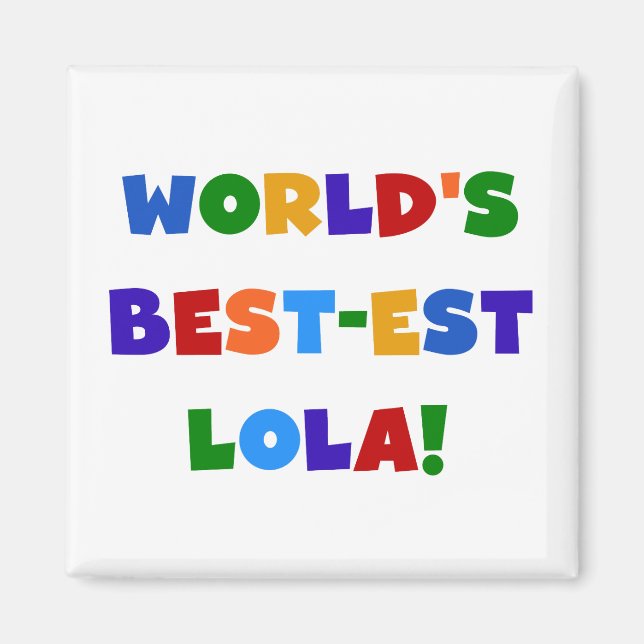 Aimant T-shirts et cadeaux du Meilleur-est Lola du monde (Devant)