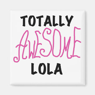 Aimant T-shirts et cadeaux Lola rose totalement géniaux
