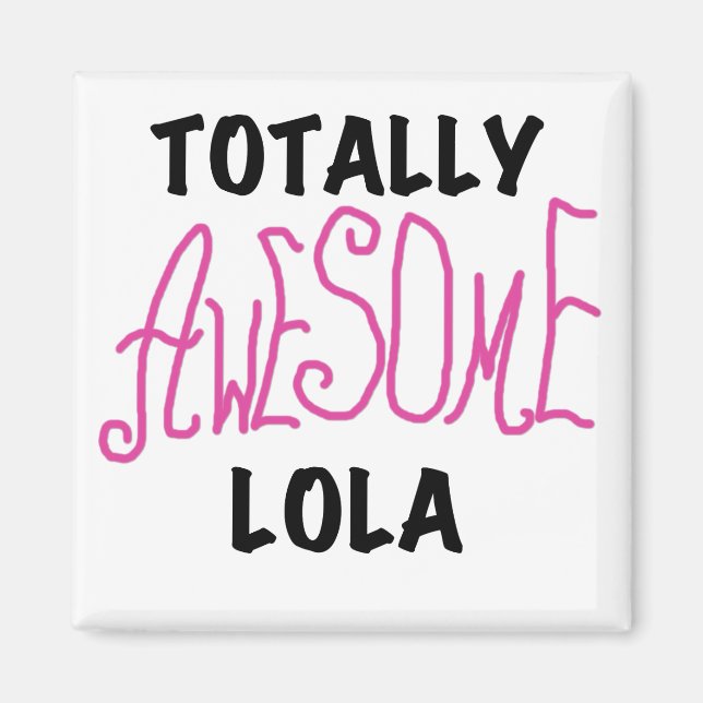 Aimant T-shirts et cadeaux Lola rose totalement géniaux (Devant)
