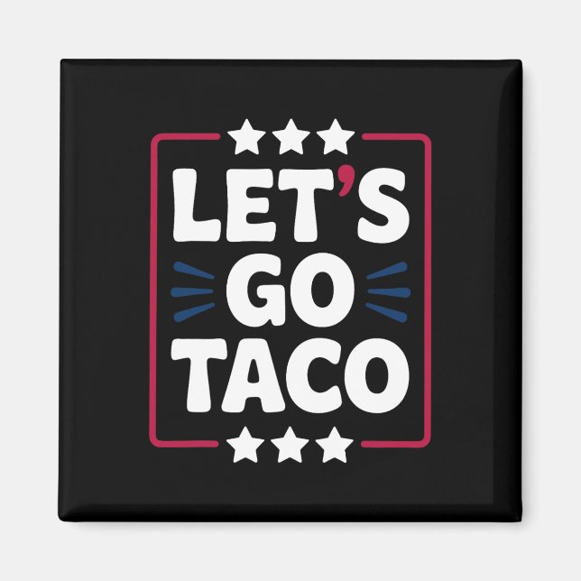 Aimant Taco Funny Let's Go Bold, Instruction Humour graph (Devant)