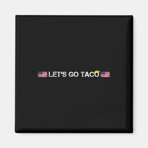 Aimant Tacos Drôles de Trump Toujours Se Dégonfler Allons