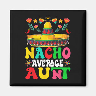 Aimant Tante Moyenne Drôle De Nacho Sombrero Joyeux Cinco