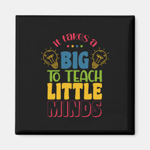 Aimant Teacher's Day It Takes A Big To Teach Little Minds