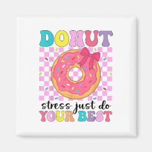 Aimant Test Day Donut Stress Faites simplement votre meil