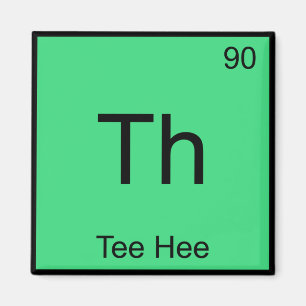 Aimant Th - Tee Hee Chemistry Élément Symbole Funny Tee