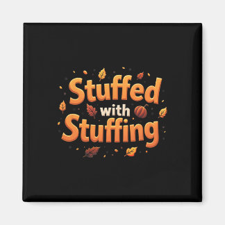 Aimant Thanksgiving Stuffed With Stuffing Autumn Leaves P