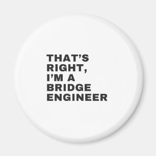 Aimant THAT's RIGHT, I AM A BRIDGE ENGINEER