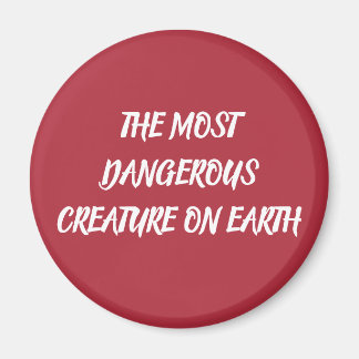 AIMANT THE MOST DANGEROUS CREATURE ON EARTH