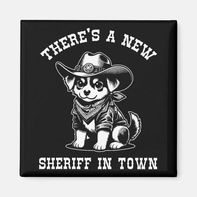 Aimant There's A New Sheriff In Town Cowboy Dog Western F (Devant)
