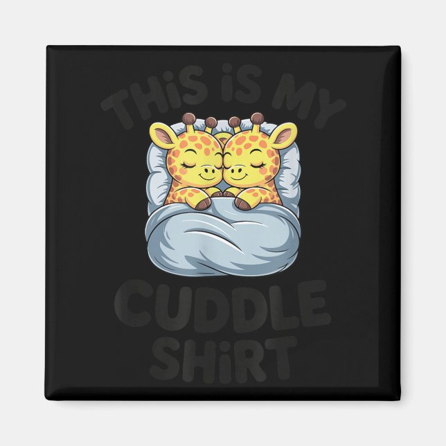 Aimant This Is My Cuddle Shirt Cute Giraffe Cozy  (Devant)