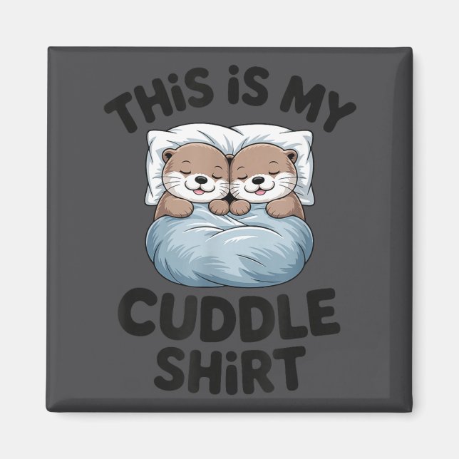 Aimant This Is My Cuddle Shirt Cute Otter Couple Sleeng  (Devant)