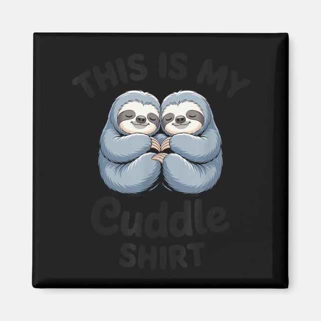 Aimant This Is My Cuddle Shirt Cute Sloth Couple  (Devant)