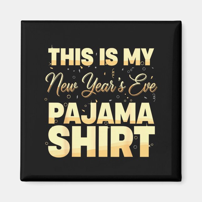 Aimant This Is My New Year’s Eve Pajama Shirt, Happy New  (Devant)