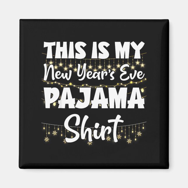 Aimant This Is My New Years Eve Pajama Shirt Happy New Ye (Devant)