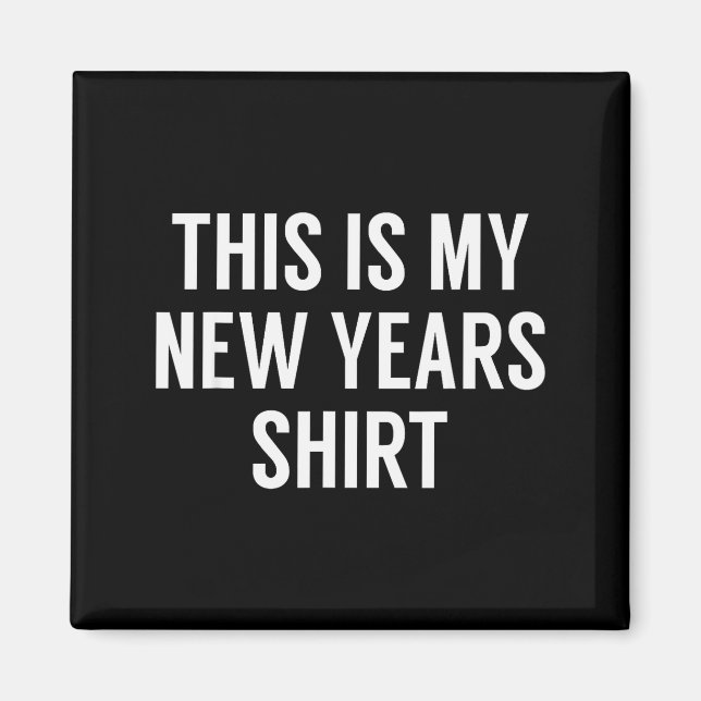 Aimant This Is My New Years Shirt - Funny New Years Eve  (Devant)