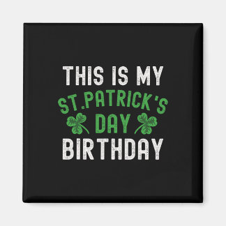 Aimant This Is My St. Patricks Day Birthday Shamrock Birt
