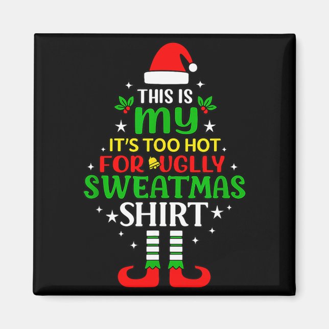 Aimant This Is My Too Hot For Ugly Christmas Shirt Tee  (Devant)