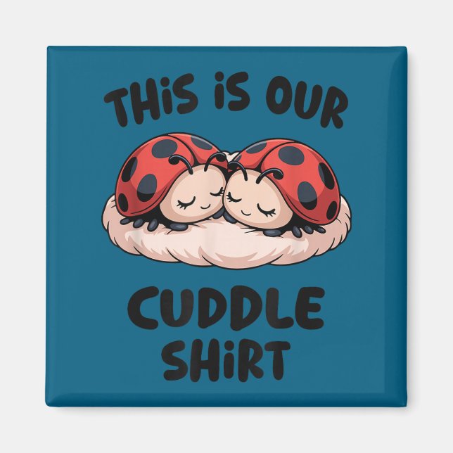 Aimant This Is Our Cuddle Shirt Cute Ladybug Couple  (Devant)