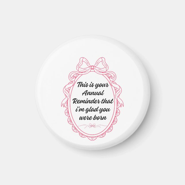 Aimant This is your annual reminder that im glad you were (Devant)