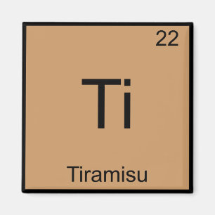 Aimant Ti - Tiramisu T-shirt drôle de symbole d'élément d