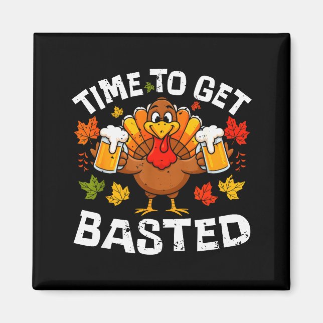 Aimant Time To Get Basted Funny Beer Thanksgiving Turkey  (Devant)