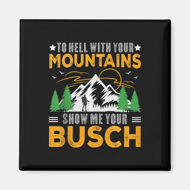 Aimant To Hell With Your Mountains Show Me Your Busch Fun (Devant)