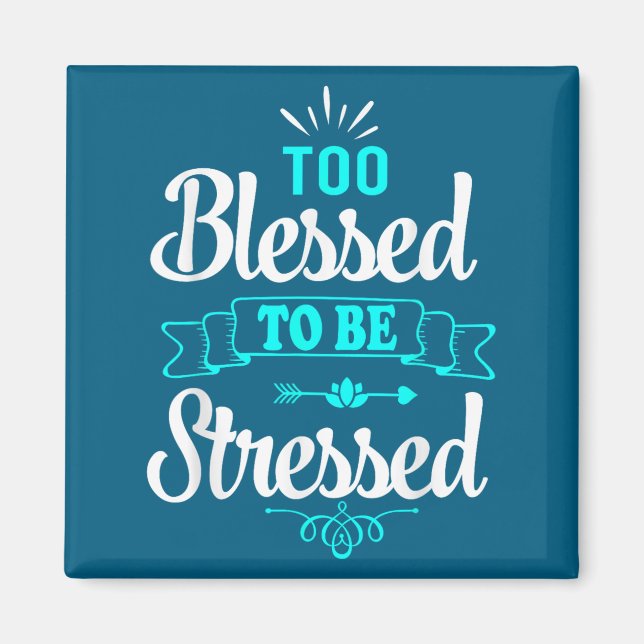 Aimant Too Blessed To Be Stressed, Motivation , Yoga Tee  (Devant)