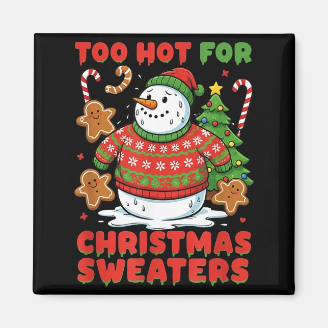 Aimant Too Hot For Christmas Sweaters Funny Snowman Tee  (Devant)