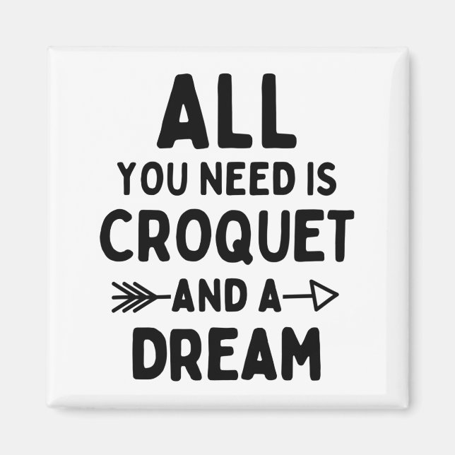 Aimant Tout ce dont vous avez besoin, c'est du croquet et (Devant)