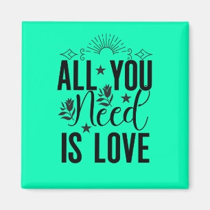 Aimant Tout ce dont vous avez besoin est Love-20230