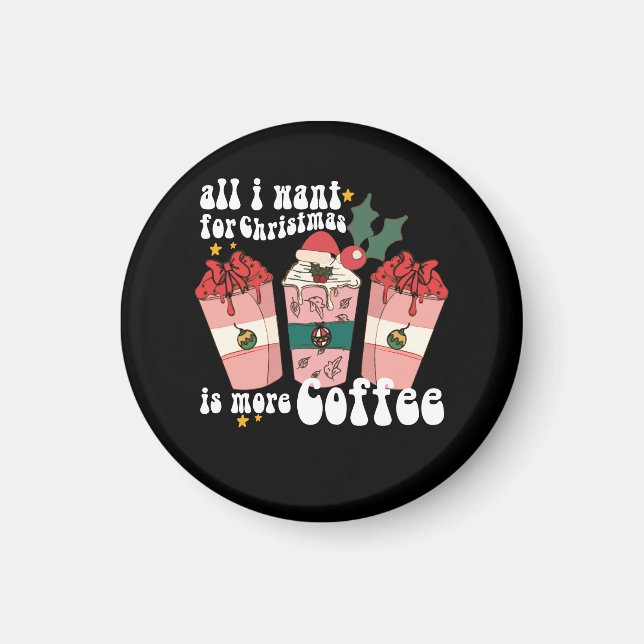 Aimant Tout Ce Que Je Veux Pour Noël C'Est Plus De Coffee (Devant)