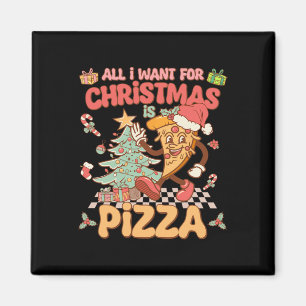 Aimant Tout Ce Que Je Veux Pour Noël Est Pizza Funny Xmas