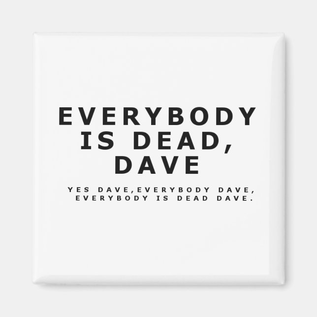 Aimant Tout le monde est mort, Dave. (Devant)