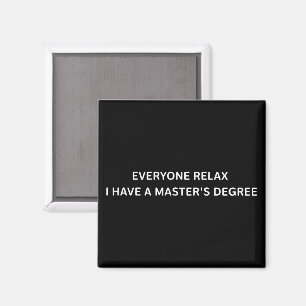 Aimant Tout le monde se détend, j'ai un diplôme de master