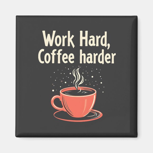 Aimant Travailler dur Café Harder Drôle Amusant Caféine L (Devant)