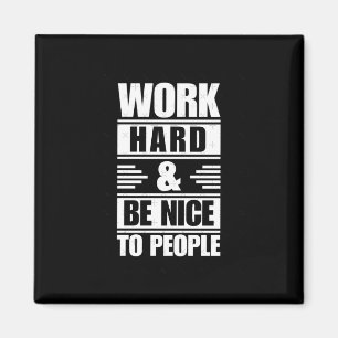 Aimant Travailler dur être Nice aux gens Sticker