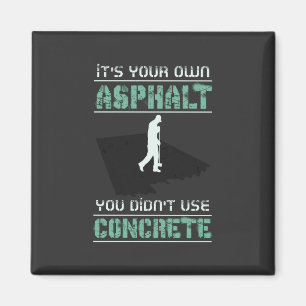 Aimant Travailleur du béton - C'est votre propre asphalte