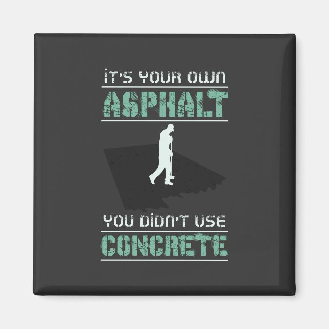 Aimant Travailleur du béton - C'est votre propre asphalte (Devant)
