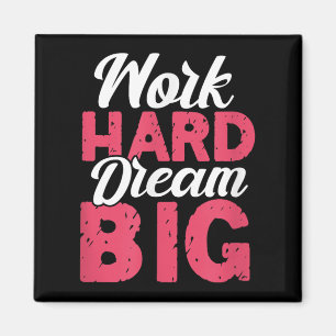 Aimant Travaillez dur, rêvez grand, inspiration motivatio