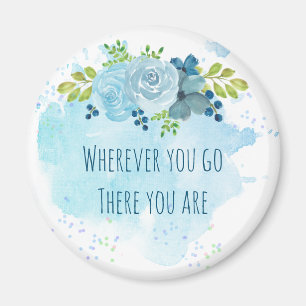 Aimant Trending Mindfulness Quote Partout Où Tu Vas Là U 