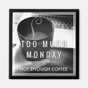 Aimant Trop de lundi pas assez de café