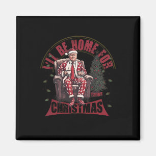 Aimant Trump Je serai à la maison pour Noël Humour Trump