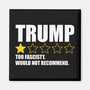Aimant Trump - Trop Fasciste. Je ne recommanderais pas