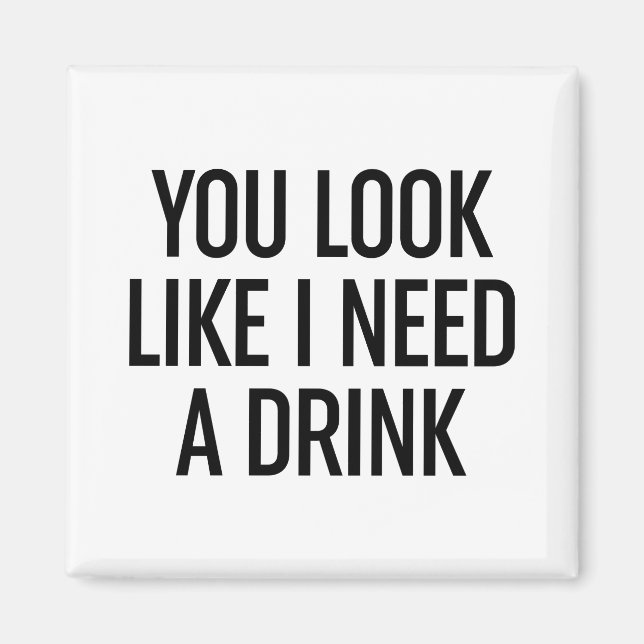 Aimant Tu As L'Air Que J'Ai Besoin D'Un Verre (Devant)