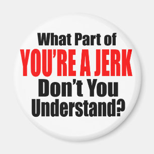 Aimant Tu es un Jerk