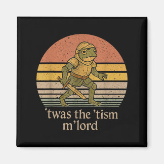 Aimant Twas The Tism M Lord Frog Knight - Autism Awarenes